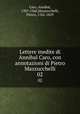 Lettere inedite di Annibal Caro, con annotazioni di Pietro Mazzucchelli. 02, Caro, Annibal, 1507-1566,Mazzucchelli, Pietro, 1762-1829 