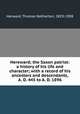 Hereward; the Saxon patriot: a history of his life and character; with a record of his ancestors and descendants, A. D. 445 to A. D. 1896, Harward, Thomas Netherton, 1829-1908 