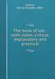 The book of Job : with notes, critical, explanatory and practical, Cowles, Henry Chandler, 1869- 