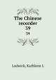 The Chinese recorder. 39, Kathleen L. Lodwick 