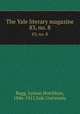 The Yale literary magazine. 83, no. 8, Bagg, Lyman Hotchkiss, 1846-1911,Yale University 