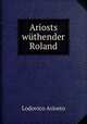 Ariosts wuthender Roland, Ariosto Lodovico 