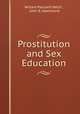 Prostitution and Sex Education, Willard Packard Hatch , John B. Hammond 