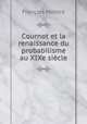 Cournot et la renaissance du probabilisme au XIXe siecle, Francois Mentre 