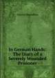 In German Hands: The Diary of a Severely Wounded Prisioner, Charles Hennebois 