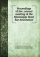 Proceedings of the . annual meeting of the Mississippi State Bar Association, Mississippi State Bar Association , Mississippi State Bar Association Meeting , Mississippi State Bar Association, Meeting 