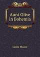 Aunt Olive in Bohemia, Leslie Moore 