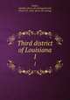 Third district of Louisiana. 1, Bailey, Adolphe. [from old catalog],Darrall, Chester B., 1842- [from old catalog] 
