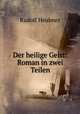 Der heilige Geist: Roman in zwei Teilen., Rudolf Heubner 