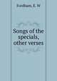 Songs of the specials, & other verses, Fordham, E. W 