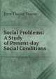 Social Problems: A Study of Present-day Social Conditions, Ezra Thayer Towne 