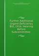 Further Additional Urgent Deficiency Bill, 1916: Hearing Before Subcommittee ., United States , United States Congress. Senate . Committee on Appropriations , Congress, Committee on Appropriations , House 