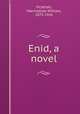 Enid, a novel, Pickthall, Marmaduke William, 1875-1926 