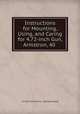 Instructions for Mounting, Using, and Caring for 4.72-inch Gun, Armstron, 40 ., United States Army . Ordnance Dept 