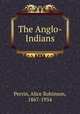 The Anglo-Indians, Perrin, Alice Robinson, 1867-1934 