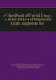 A Handbook of Useful Drugs: A Selected List of Important Drugs Suggested for ., Council on Pharmacy and Chemistry (American Medical Association ), Council on Pharmacy and Chemistry (American Medical Association , Council on Drugs (American Medical Association), American Medical Association Council on Drugs 