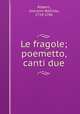 Le fragole; poemetto, canti due, Roberti, Giovanni Battista, 1719-1786 