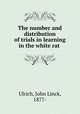 The number and distribution of trials in learning in the white rat, Ulrich, John Linck, 1877- 