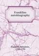 Franklins? autobiography, Franklin, Benjamin, 1706-1790 