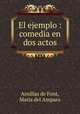 El ejemplo : comedia en dos actos, Arnillas de Font 