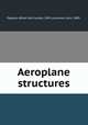 Aeroplane structures, Pippard, Alfred John Sutton, 1891-,Laurence, John, 1885- 