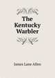 The Kentucky Warbler, James Lane Allen 