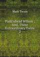 Pudd`nhead Wilson ; And, Those Extraordinary Twins. 2, Mark Twain 