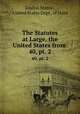 The Statutes at Large, the United States from .. 40, pt. 2, United States , United States Dept . of State 