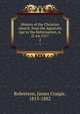 History of the Christian church, from the Apostolic Age to the Reformation, A.D. 64-1517. 2, Robertson, James Craigie, 1813-1882 