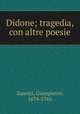 Didone; tragedia, con altre poesie, Zanotti, Giampietro, 1674-1765 
