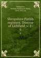 Shropshire Parish registers. Diocese of Lichfield. v. 1-. 6, Phillimore, William Phillimore Watts, 1853-1913, ed 