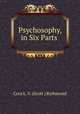 Psychosophy, in Six Parts ., Cora L. V. (Scott ) Richmond 