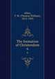 The formation of Christendom. 6, Allies, T. W. (Thomas William), 1813-1903 