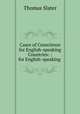 Cases of Conscience for English-speaking Countries: : for English-speaking ., Thomas Slater 