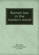 Roman law in the modern world, Sherman, Charles Phineas, b. 1874 