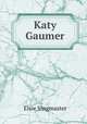 Katy Gaumer, Elsie Singmaster 