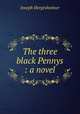 The three black Pennys : a novel, Hergesheimer Joseph 