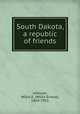 South Dakota, a republic of friends, Johnson, Willis E. (Willis Ernest), 1869-1951 