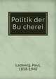 Politik der Bu?cherei, Ladewig, Paul, 1858-1940 