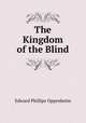 The Kingdom of the Blind, Oppenheim Edward Phillips 