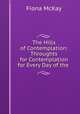 The Hills of Contemplation: Throughts for Contemplation for Every Day of the ., Fiona McKay 