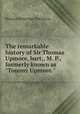 The remarkable history of Sir Thomas Upmore, bart., M. P., formerly known as "Tommy Upmore.", Blackmore, R. D. (Richard Doddridge), 1825-1900 