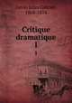 Critique dramatique. 1, Janin, Jules Gabriel, 1804-1874 