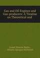 Gas and Oil Engines and Gas-producers: A Treatise on Theoretical and ., Lionel Simeon Marks , Horatio Sprague McDewell 