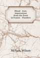 Blood & iron; impressions from the front in France & Flanders, McNair, Wilson 