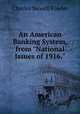 An American Banking System, from "National Issues of 1916,", Charles Newell Fowler 