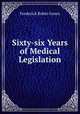 Sixty-six Years of Medical Legislation, Frederick Robin Green 