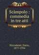 Scampolo : commedia in tre atti, Niccodemi, Dario, 1877-1934 