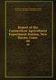 Report of the Connecticut Agricultural Experiment Station, New Haven, Conn .. 40, Connecticut Agricultural Experiment Station, Connecticut Agricultural Experiment Station 