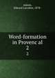 Word-formation in Provencal. 2, Adams, Edward Larrabee, 1878- 